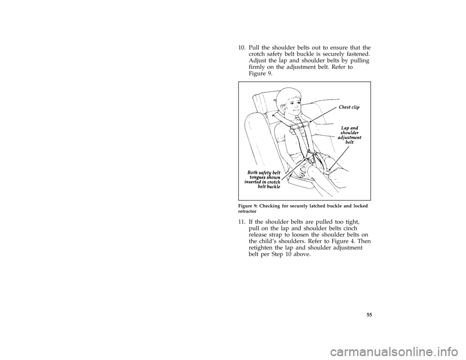 FORD AEROSTAR 1996 1.G Owners Manual 55 [SR30350(ALL)08/95]
10. Pull the shoulder belts out to ensure that the
crotch safety belt buckle is securely fastened.
Adjust the lap and shoulder belts by pulling
firmly on the adjustment belt. Re