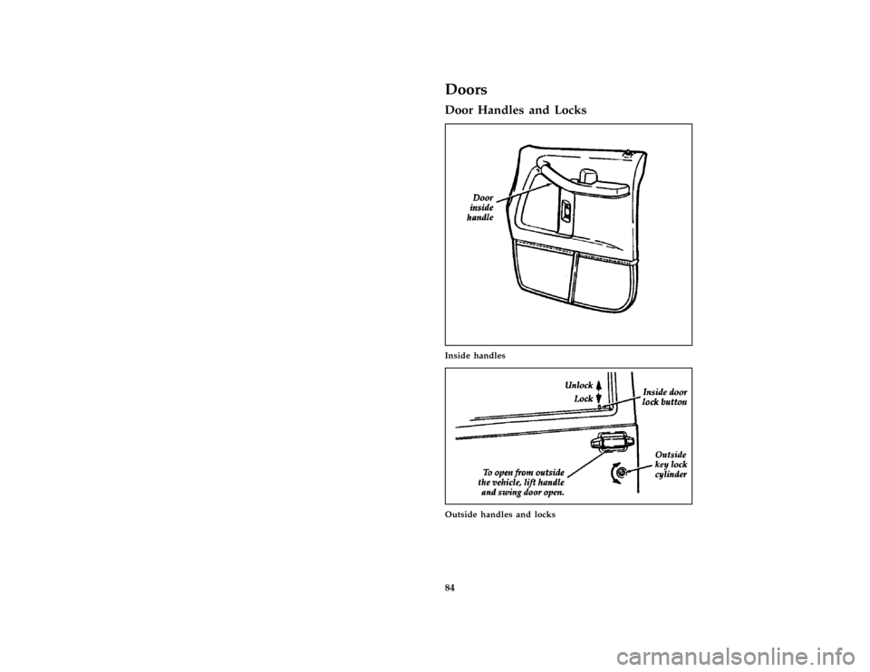 FORD AEROSTAR 1997 1.G Owners Manual 84
%*
[CF20601(ALL)02/96]
Doors
*
[CF20701(ALL)01/96]
Door Handles and Locks
[CF21000(ALL)05/96]
half page art:0020178-C
Inside handles
[CF21401(ALL)05/96]
one third page art:0020834-B
Outside handles