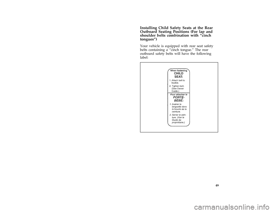 FORD BRONCO 1996 5.G Owners Manual 49 [SR16480(B )04/95]
Installing Child Safety Seats at the Rear
Outboard Seating Positions (For lap and
shoulder belts combination with ªcinch
tonguesº)
[SR16485(B )04/95]
Your vehicle is equipped w