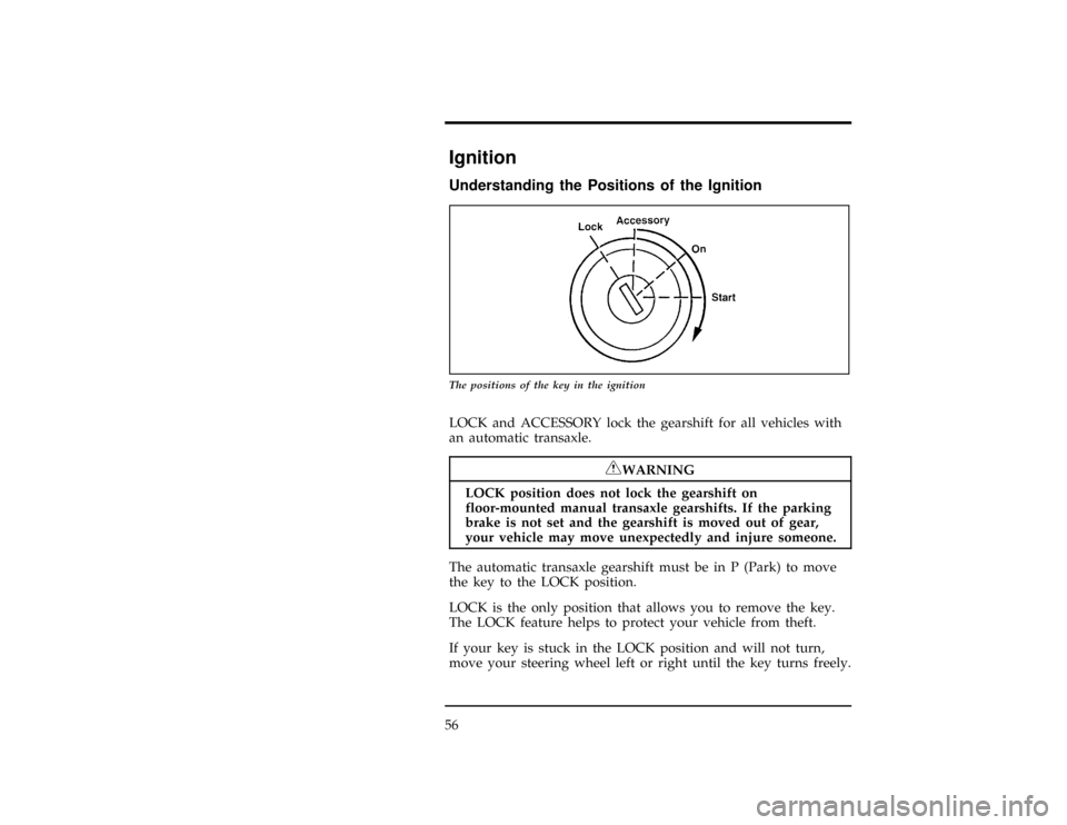 FORD CONTOUR 1997 2.G Owners Manual 56
*
[CF09100(ALL)01/96]
Ignition
%*
[CF09200(ALL)01/96]
Understanding the Positions of the Ignition
[CF09300(ALL)12/95]
10-1/2 pica
art:0001185-D
The positions of the key in the ignition
[CF09400(ALL