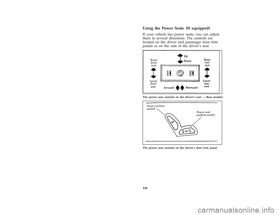 FORD CROWN VICTORIA 1997 1.G Owners Manual 126 %
*
[SS04500( BCGV)01/96]
Using the Power Seats (If equipped)
[SS04800( GV)12/95]
If your vehicle has power seats, you can adjust
them in several directions. The controls are
located on the driver