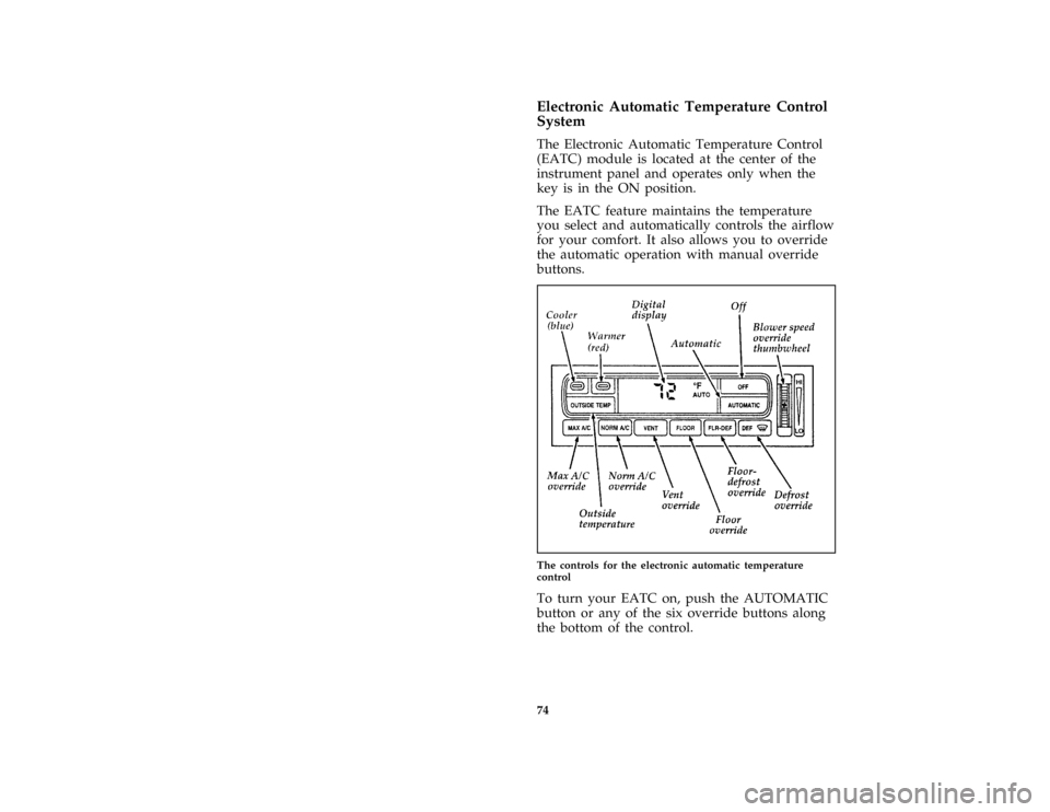 FORD CROWN VICTORIA 1997 1.G Owners Manual 74 %
*
[CF08700( GV)12/95]
Electronic Automatic Temperature Control
System
*
[CF08800( GV)05/96]
The Electronic Automatic Temperature Control
(EATC) module is located at the center of the
instrument p