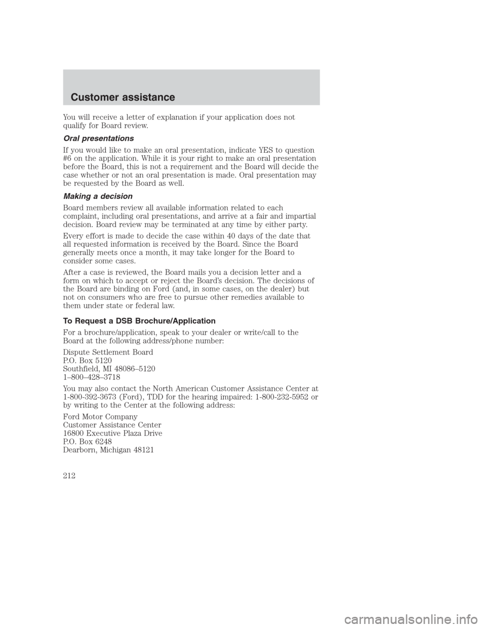 FORD CROWN VICTORIA 2000 2.G Owners Manual You will receive a letter of explanation if your application does not
qualify for Board review.
Oral presentations
If you would like to make an oral presentation, indicate YES to question
#6 on the ap