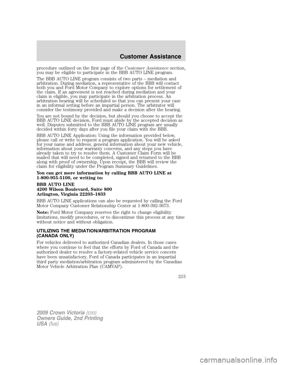 FORD CROWN VICTORIA 2009 2.G Owners Manual procedure outlined on the first page of theCustomer Assistancesection,
you may be eligible to participate in the BBB AUTO LINE program.
The BBB AUTO LINE program consists of two parts – mediation an FORD CROWN VICTORIA 2009 2.G Owners Manual procedure outlined on the first page of theCustomer Assistancesection,
you may be eligible to participate in the BBB AUTO LINE program.
The BBB AUTO LINE program consists of two parts – mediation an