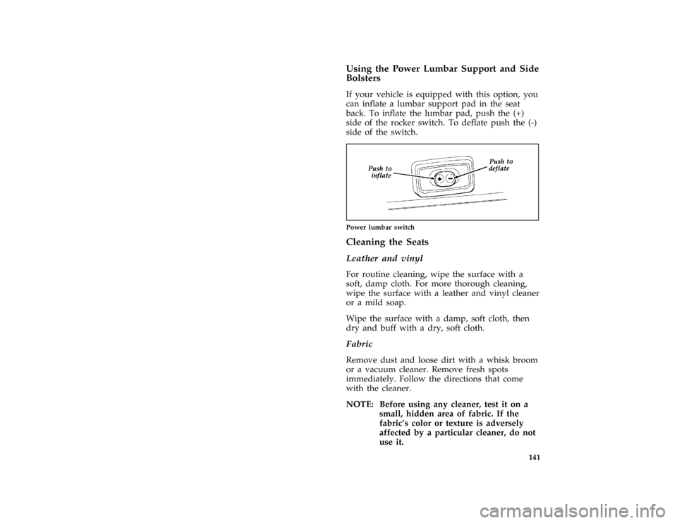 FORD E SERIES 1996 4.G Owners Manual 141 %
*
[FV47000(BEF )03/94]
Using the Power Lumbar Support and Side
Bolsters
*
[FV47400(BEF )12/91]
If your vehicle is equipped with this option, you
can inflate a lumbar support pad in the seat
back