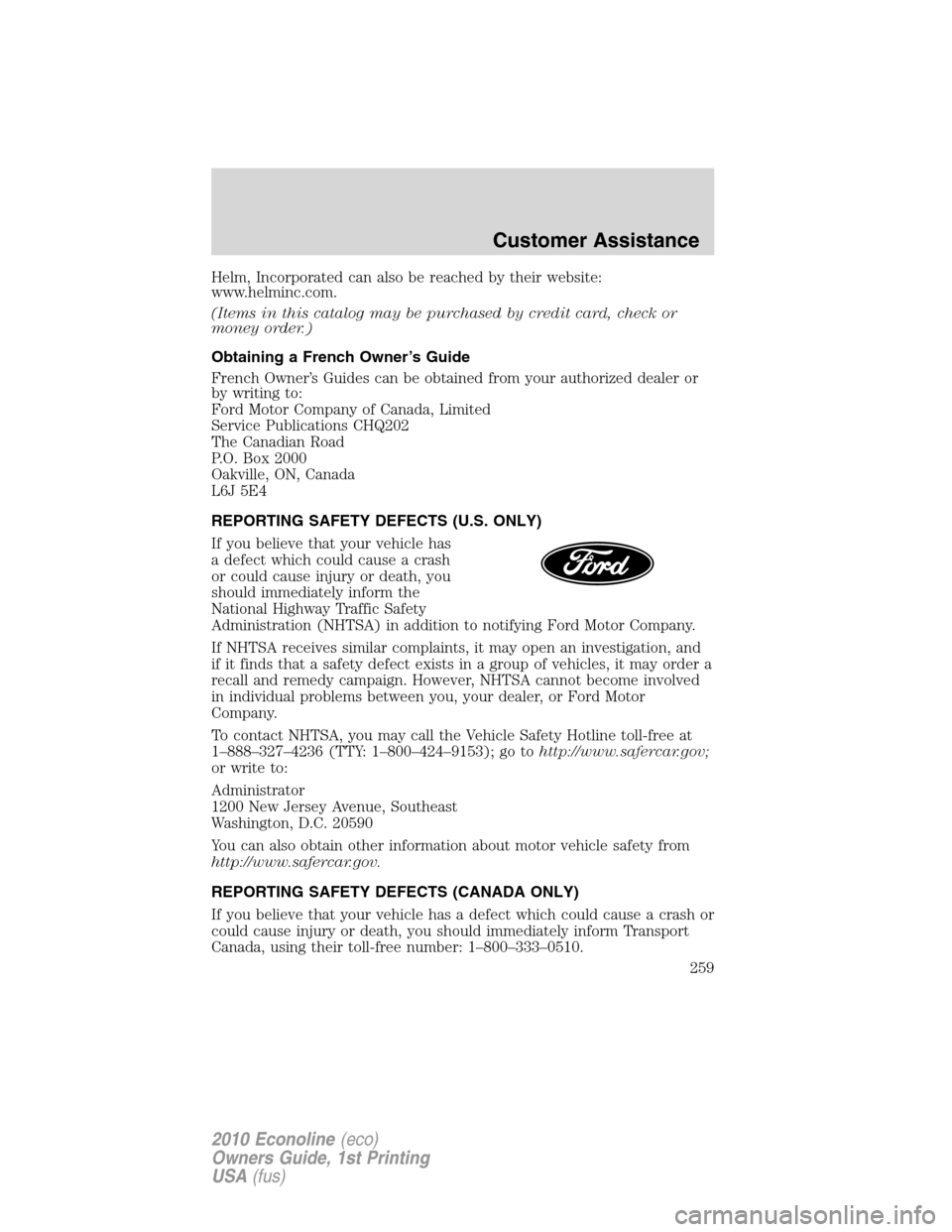 FORD E SERIES 2010 4.G Owners Manual Helm, Incorporated can also be reached by their website:
www.helminc.com.
(Items in this catalog may be purchased by credit card, check or
money order.)
Obtaining a French Owner’s Guide
French Owner FORD E SERIES 2010 4.G Owners Manual Helm, Incorporated can also be reached by their website:
www.helminc.com.
(Items in this catalog may be purchased by credit card, check or
money order.)
Obtaining a French Owner’s Guide
French Owner