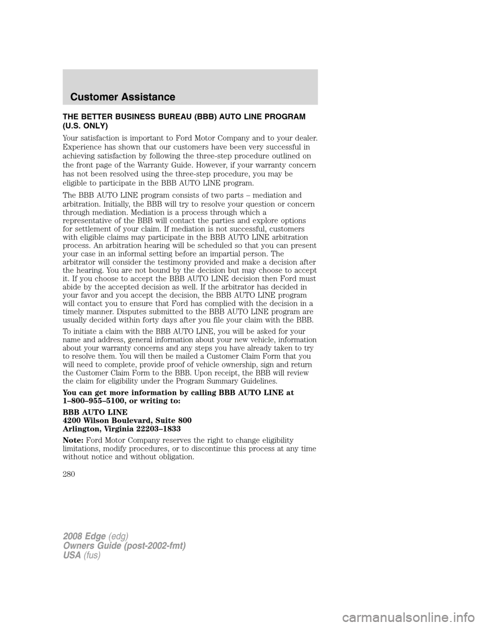 FORD EDGE 2008 1.G Owners Manual THE BETTER BUSINESS BUREAU (BBB) AUTO LINE PROGRAM
(U.S. ONLY)
Your satisfaction is important to Ford Motor Company and to your dealer.
Experience has shown that our customers have been very successfu