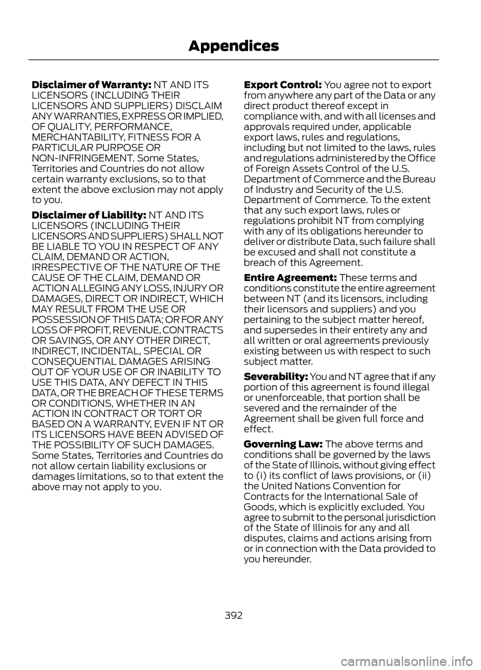 FORD ESCAPE 2013 3.G Owners Manual Disclaimer of Warranty: NT AND ITS
LICENSORS (INCLUDING THEIR
LICENSORS AND SUPPLIERS) DISCLAIM
ANY WARRANTIES, EXPRESS OR IMPLIED,
OF QUALITY, PERFORMANCE,
MERCHANTABILITY, FITNESS FOR A
PARTICULAR P FORD ESCAPE 2013 3.G Owners Manual Disclaimer of Warranty: NT AND ITS
LICENSORS (INCLUDING THEIR
LICENSORS AND SUPPLIERS) DISCLAIM
ANY WARRANTIES, EXPRESS OR IMPLIED,
OF QUALITY, PERFORMANCE,
MERCHANTABILITY, FITNESS FOR A
PARTICULAR P