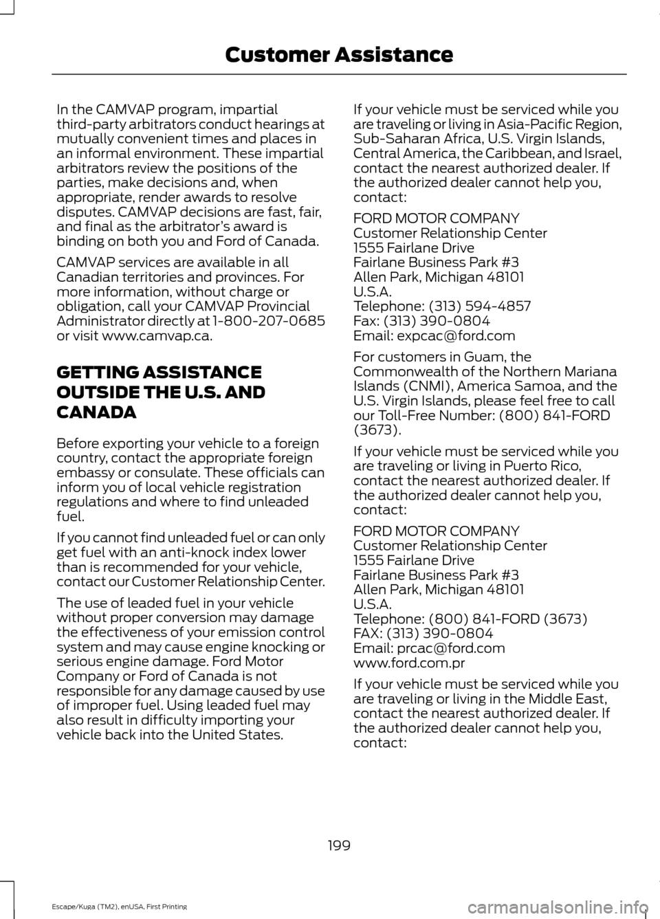 FORD ESCAPE 2016 3.G Owners Manual In the CAMVAP program, impartial
third-party arbitrators conduct hearings at
mutually convenient times and places in
an informal environment. These impartial
arbitrators review the positions of the
pa FORD ESCAPE 2016 3.G Owners Manual In the CAMVAP program, impartial
third-party arbitrators conduct hearings at
mutually convenient times and places in
an informal environment. These impartial
arbitrators review the positions of the
pa