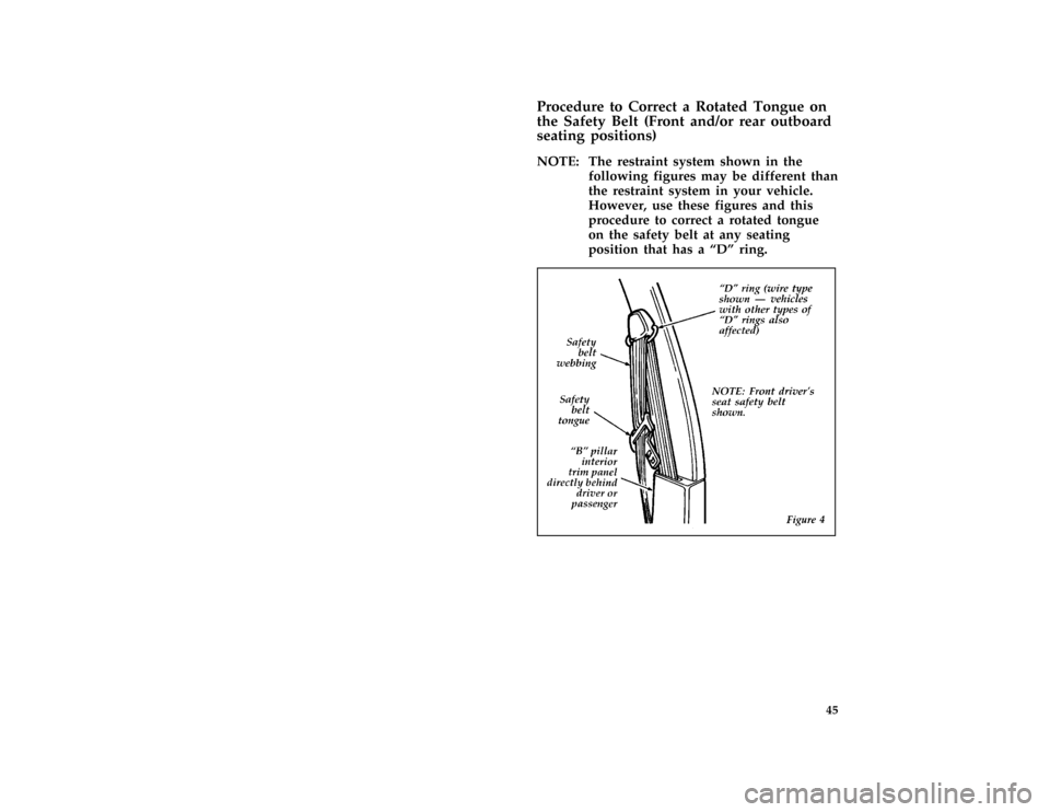 FORD ESCORT 1996 7.G Owners Manual 45 [SR12300(ALL)06/95]
Procedure to Correct a Rotated Tongue on
the Safety Belt (Front and/or rear outboard
seating positions)
*
[SR12325(ALL)04/95]
NOTE: The restraint system shown in the
following f