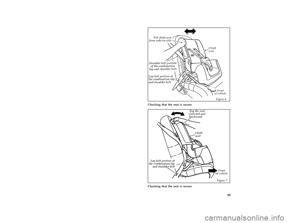 FORD ESCORT 1996 7.G Owners Manual 85 [SR17300(ALL)08/95]
half page art:0070245-B
Checking that the seat is secure
[SR17305(ALL)08/95]
half page art:0070246-B
Checking that the seat is secure
File:03ctsre.ex
Update:Tue Sep 19 15:05:35 