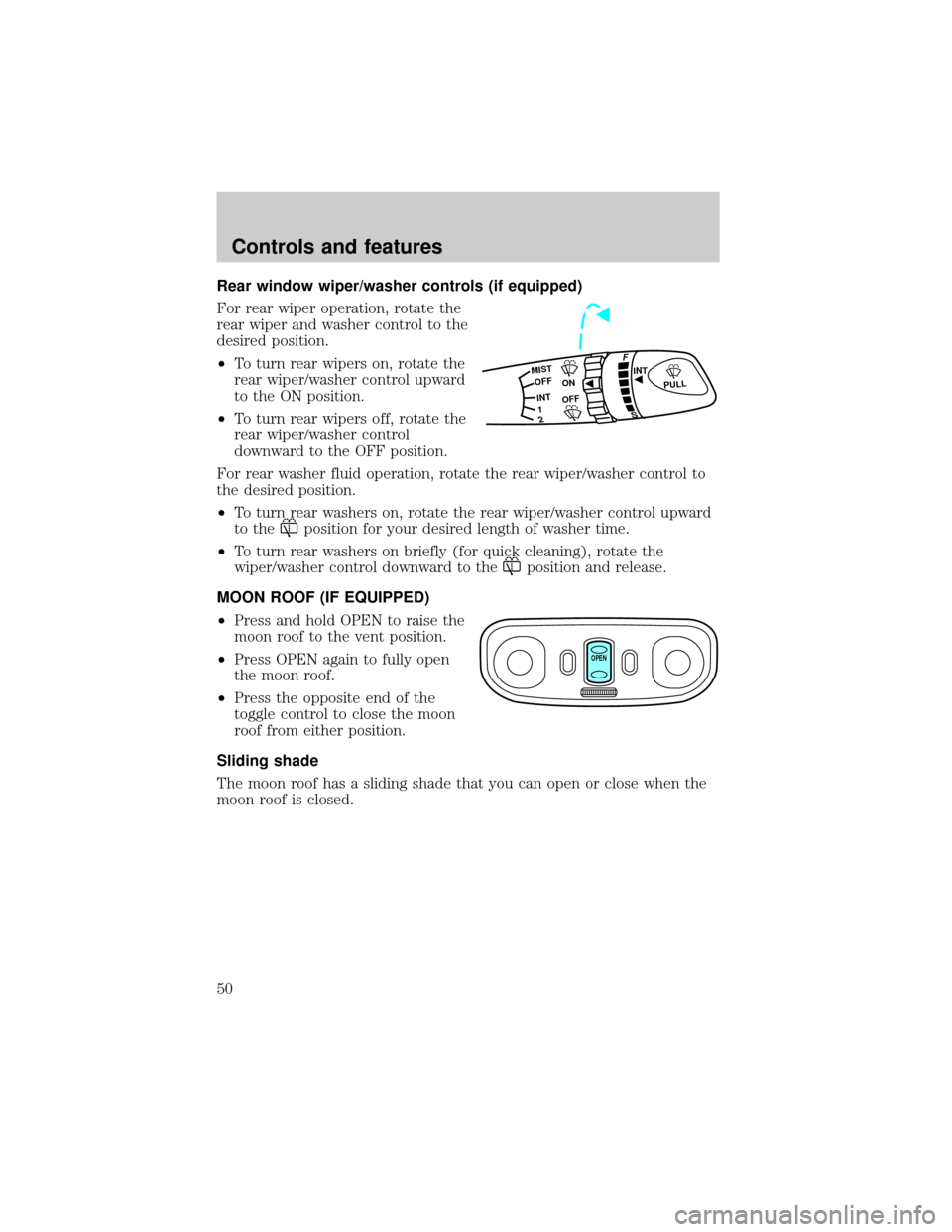 FORD ESCORT 1999 7.G Owners Manual Rear window wiper/washer controls (if equipped)
For rear wiper operation, rotate the
rear wiper and washer control to the
desired position.
²To turn rear wipers on, rotate the
rear wiper/washer contr FORD ESCORT 1999 7.G Owners Manual Rear window wiper/washer controls (if equipped)
For rear wiper operation, rotate the
rear wiper and washer control to the
desired position.
²To turn rear wipers on, rotate the
rear wiper/washer contr