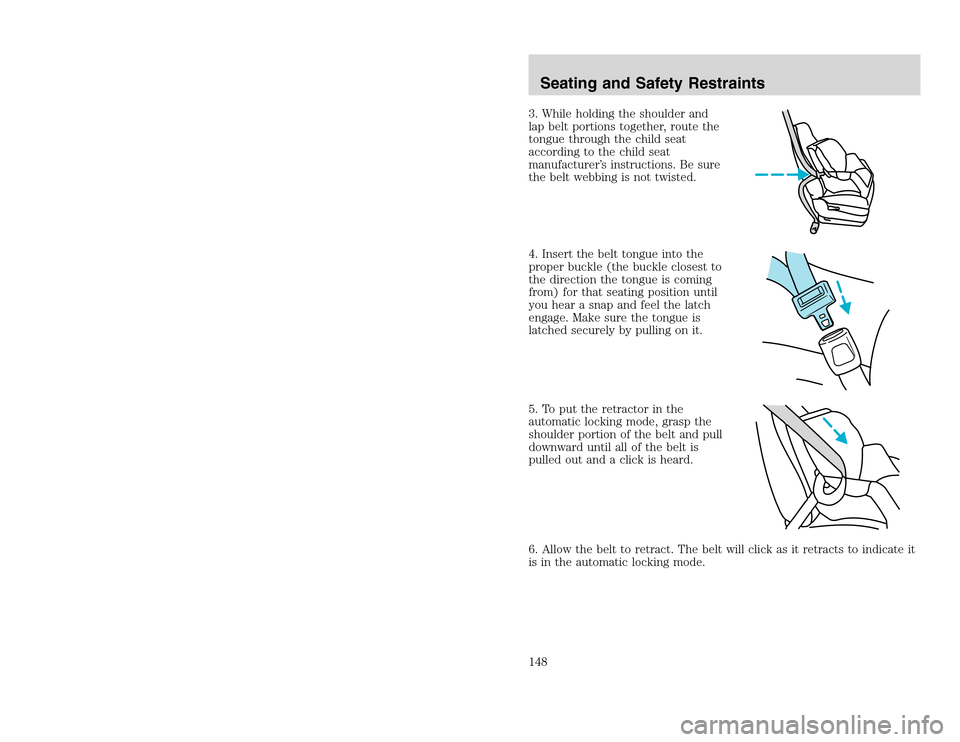 FORD EXCURSION 2002 1.G Owners Manual 20815.psp Ford O/G 2002 Excursion English 4th Print 2C3J-19A321-HB  04/24/2003 09:14:57 74 B
3. While holding the shoulder and
lap belt portions together, route the
tongue through the child seat
accor