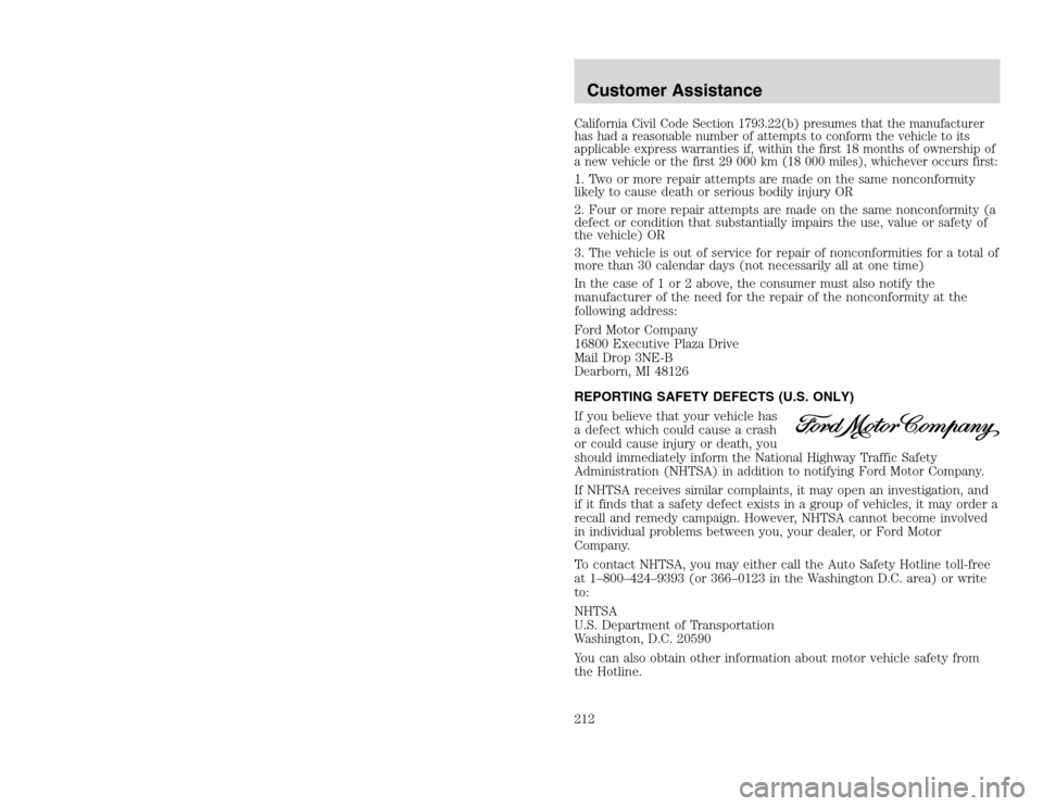 FORD EXCURSION 2002 1.G Owners Manual 20815.psp Ford O/G 2002 Excursion English 4th Print 2C3J-19A321-HB 04/24/2003 09:14:57 106 B
California Civil Code Section 1793.22(b) presumes that the manufacturer
has had a reasonable number of att FORD EXCURSION 2002 1.G Owners Manual 20815.psp Ford O/G 2002 Excursion English 4th Print 2C3J-19A321-HB 04/24/2003 09:14:57 106 B
California Civil Code Section 1793.22(b) presumes that the manufacturer
has had a reasonable number of att