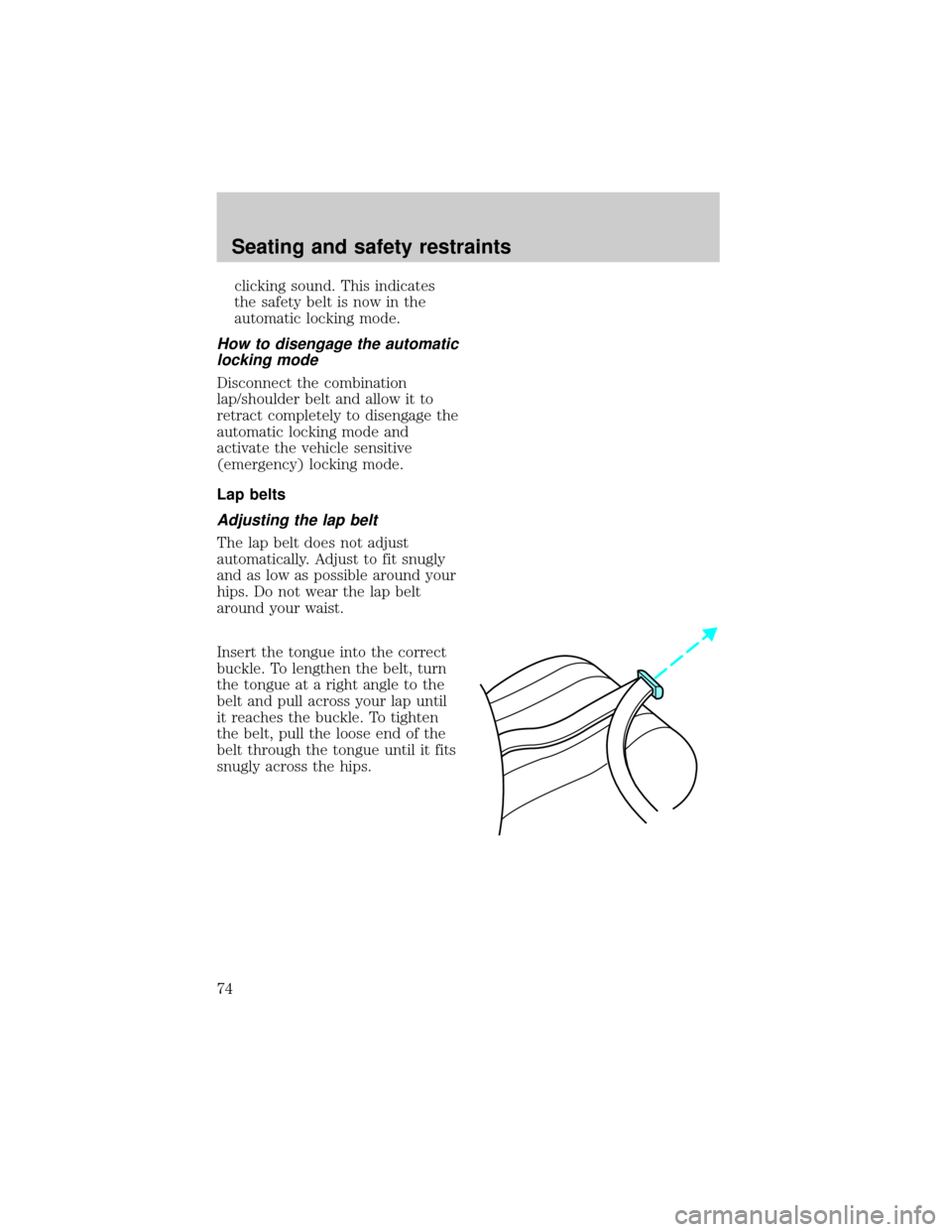 FORD EXPEDITION 1998 1.G Owners Manual clicking sound. This indicates
the safety belt is now in the
automatic locking mode.
How to disengage the automatic
locking mode
Disconnect the combination
lap/shoulder belt and allow it to
retract co