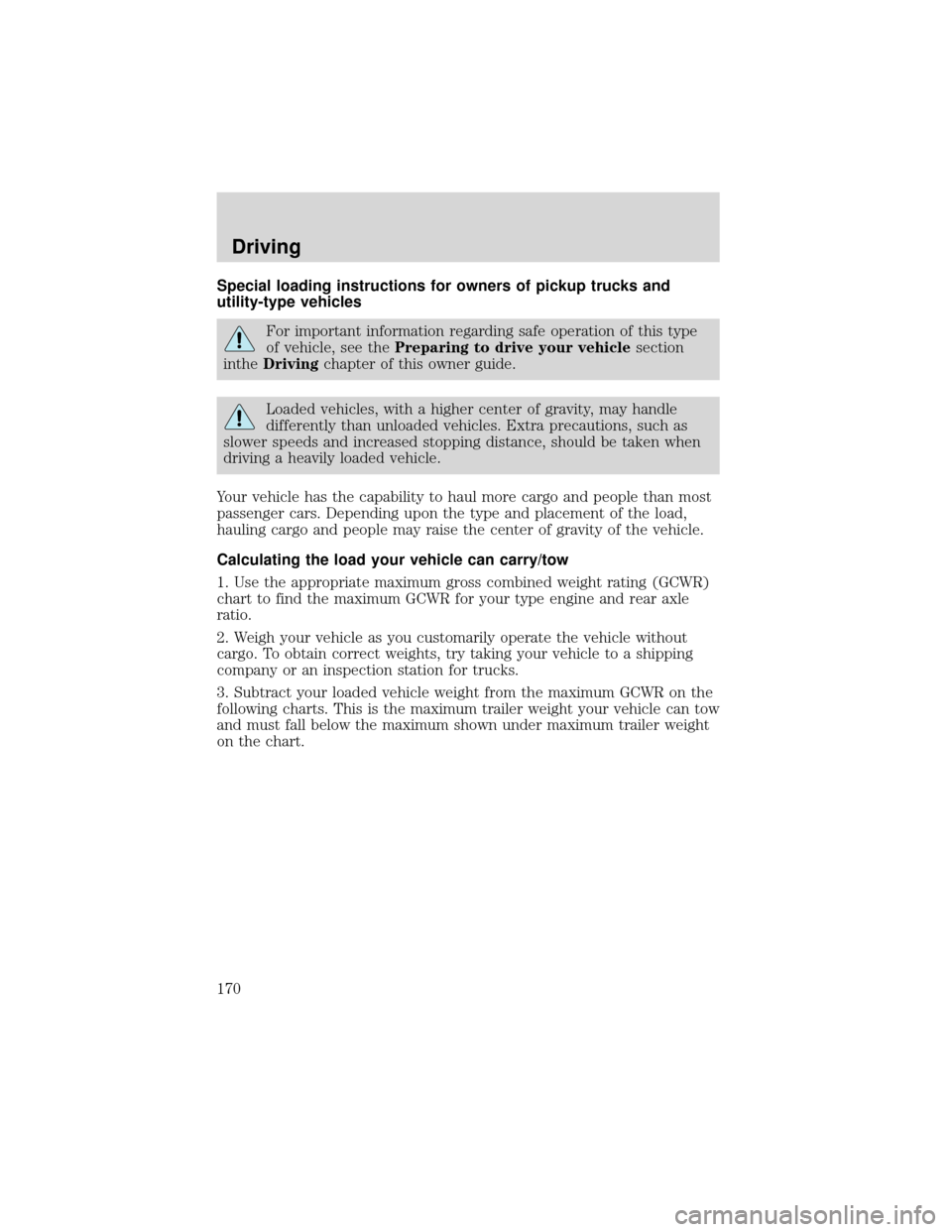 FORD EXPEDITION 2001 1.G Owners Manual Special loading instructions for owners of pickup trucks and
utility-type vehicles
For important information regarding safe operation of this type
of vehicle, see thePreparing to drive your vehiclesec FORD EXPEDITION 2001 1.G Owners Manual Special loading instructions for owners of pickup trucks and
utility-type vehicles
For important information regarding safe operation of this type
of vehicle, see thePreparing to drive your vehiclesec