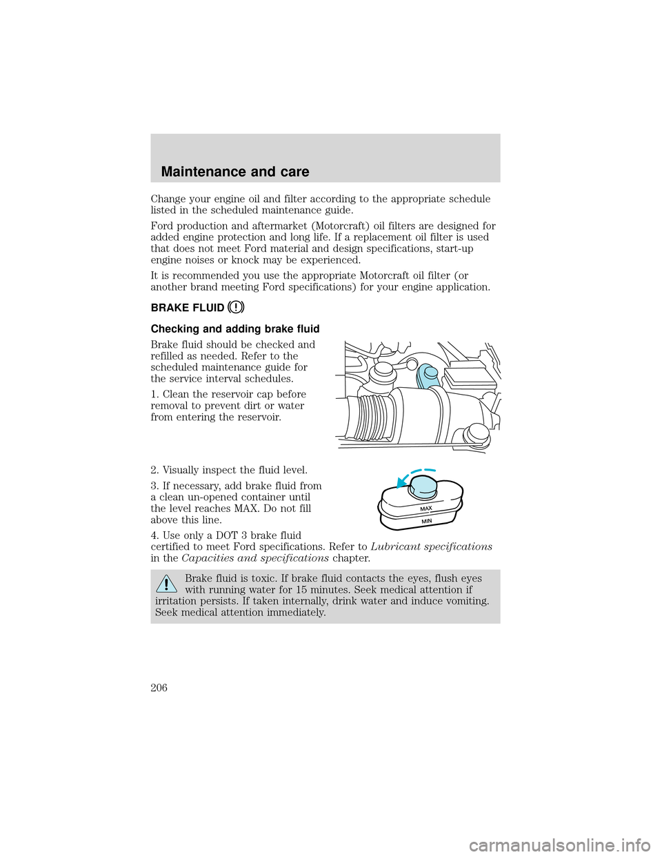 FORD EXPEDITION 2001 1.G Owners Manual Change your engine oil and filter according to the appropriate schedule
listed in the scheduled maintenance guide.
Ford production and aftermarket (Motorcraft) oil filters are designed for
added engin FORD EXPEDITION 2001 1.G Owners Manual Change your engine oil and filter according to the appropriate schedule
listed in the scheduled maintenance guide.
Ford production and aftermarket (Motorcraft) oil filters are designed for
added engin