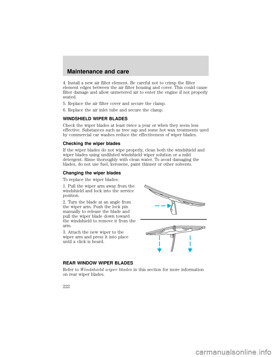 FORD EXPEDITION 2001 1.G Owners Manual 4. Install a new air filter element. Be careful not to crimp the filter
element edges between the air filter housing and cover. This could cause
filter damage and allow unmetered air to enter the engi FORD EXPEDITION 2001 1.G Owners Manual 4. Install a new air filter element. Be careful not to crimp the filter
element edges between the air filter housing and cover. This could cause
filter damage and allow unmetered air to enter the engi