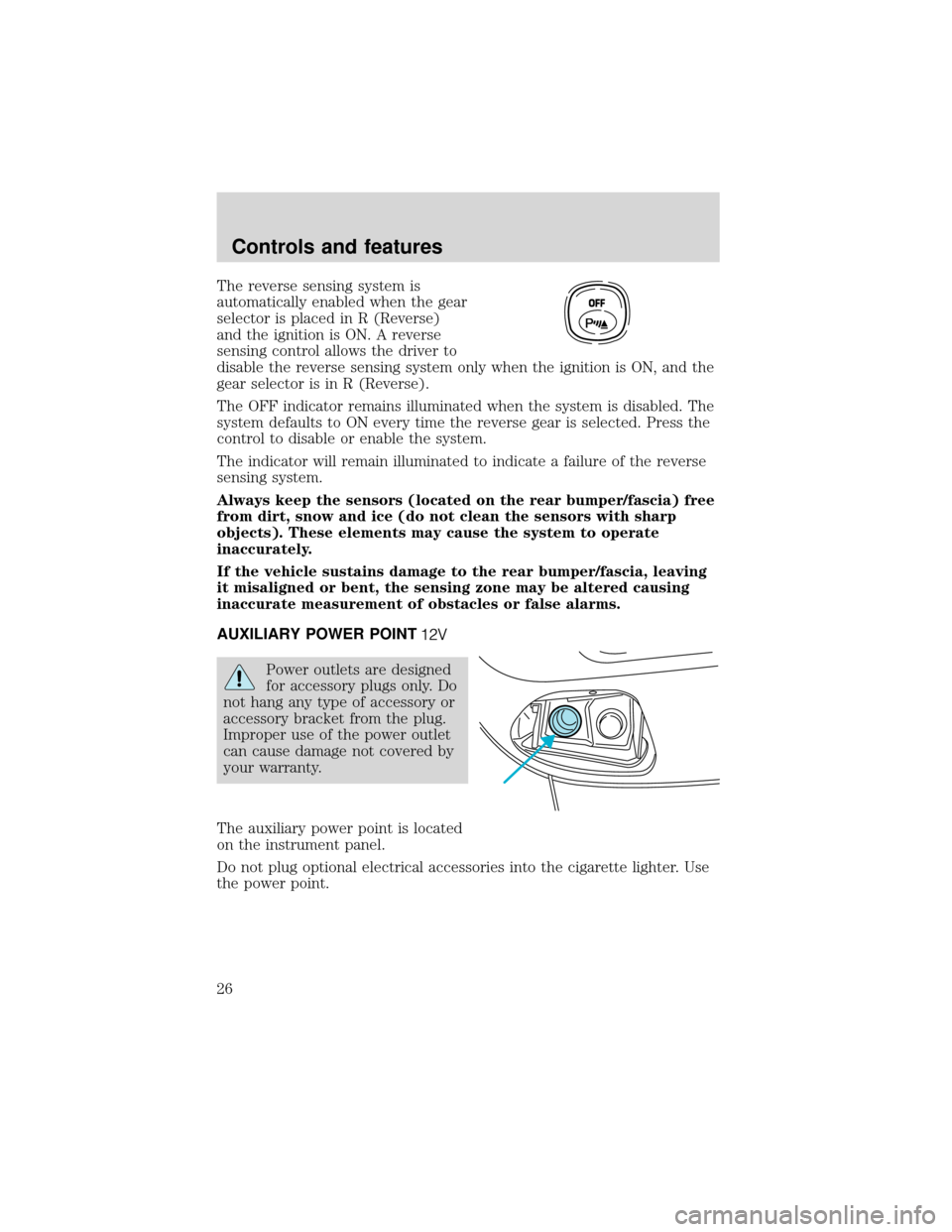 FORD EXPEDITION 2001 1.G Owners Manual The reverse sensing system is
automatically enabled when the gear
selector is placed in R (Reverse)
and the ignition is ON. A reverse
sensing control allows the driver to
disable the reverse sensing s FORD EXPEDITION 2001 1.G Owners Manual The reverse sensing system is
automatically enabled when the gear
selector is placed in R (Reverse)
and the ignition is ON. A reverse
sensing control allows the driver to
disable the reverse sensing s