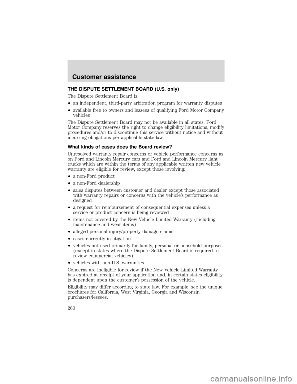 FORD EXPEDITION 2001 1.G Owners Manual THE DISPUTE SETTLEMENT BOARD (U.S. only)
The Dispute Settlement Board is:
•an independent, third-party arbitration program for warranty disputes
•available free to owners and lessees of qualifying FORD EXPEDITION 2001 1.G Owners Manual THE DISPUTE SETTLEMENT BOARD (U.S. only)
The Dispute Settlement Board is:
•an independent, third-party arbitration program for warranty disputes
•available free to owners and lessees of qualifying