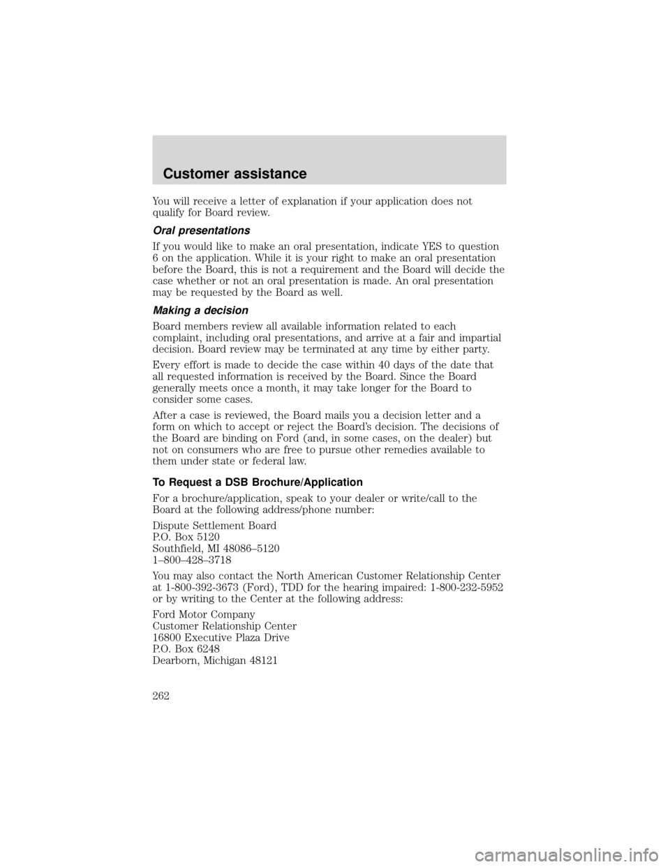 FORD EXPEDITION 2001 1.G Owners Manual You will receive a letter of explanation if your application does not
qualify for Board review.
Oral presentations
If you would like to make an oral presentation, indicate YES to question
6 on the app FORD EXPEDITION 2001 1.G Owners Manual You will receive a letter of explanation if your application does not
qualify for Board review.
Oral presentations
If you would like to make an oral presentation, indicate YES to question
6 on the app