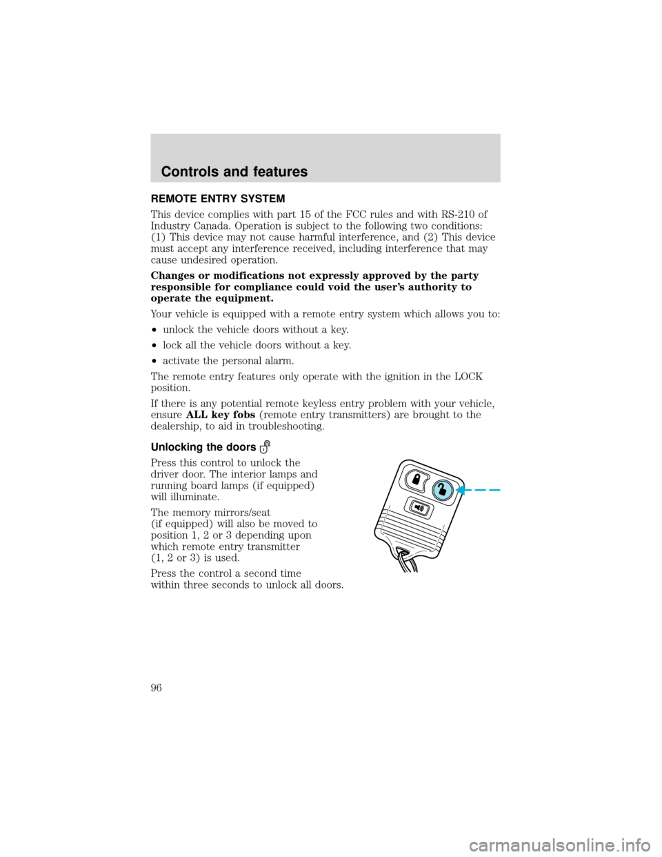 FORD EXPEDITION 2001 1.G Owners Manual REMOTE ENTRY SYSTEM
This device complies with part 15 of the FCC rules and with RS-210 of
Industry Canada. Operation is subject to the following two conditions:
(1) This device may not cause harmful i FORD EXPEDITION 2001 1.G Owners Manual REMOTE ENTRY SYSTEM
This device complies with part 15 of the FCC rules and with RS-210 of
Industry Canada. Operation is subject to the following two conditions:
(1) This device may not cause harmful i