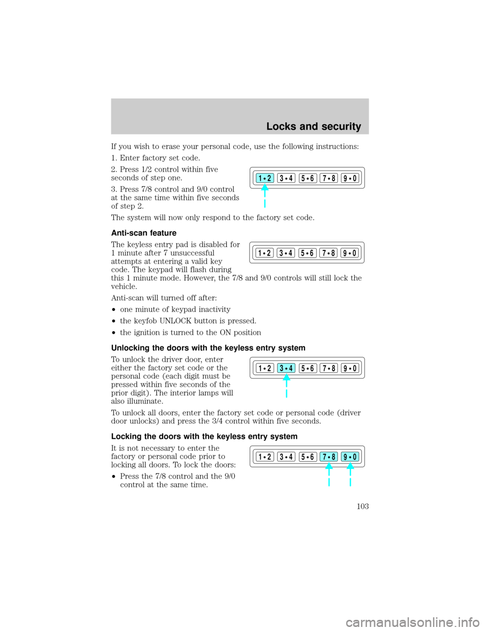 FORD EXPEDITION 2002 1.G Owners Manual If you wish to erase your personal code, use the following instructions:
1. Enter factory set code.
2. Press 1/2 control within five
seconds of step one.
3. Press 7/8 control and 9/0 control
at the sa