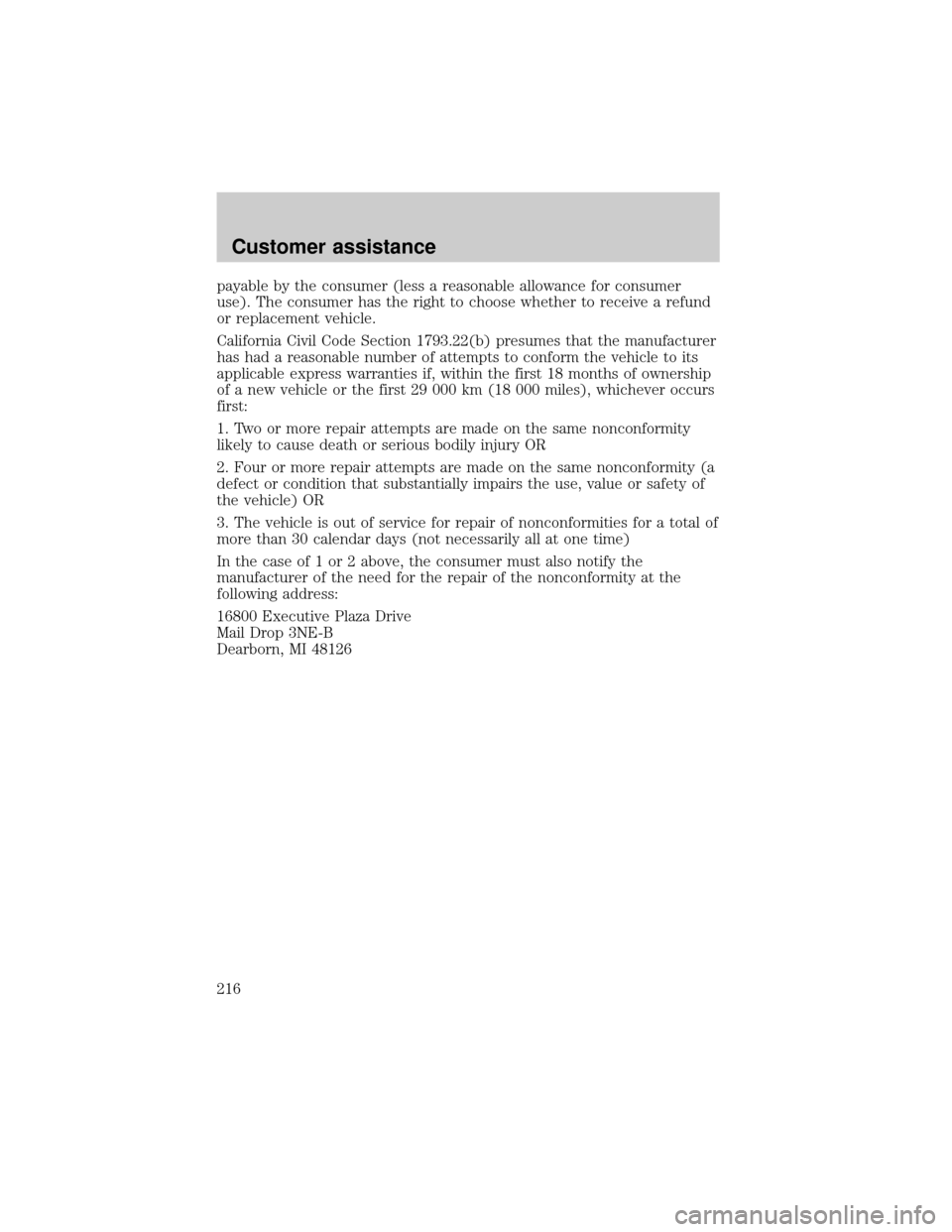 FORD EXPEDITION 2002 1.G Owners Manual payable by the consumer (less a reasonable allowance for consumer
use). The consumer has the right to choose whether to receive a refund
or replacement vehicle.
California Civil Code Section 1793.22(b