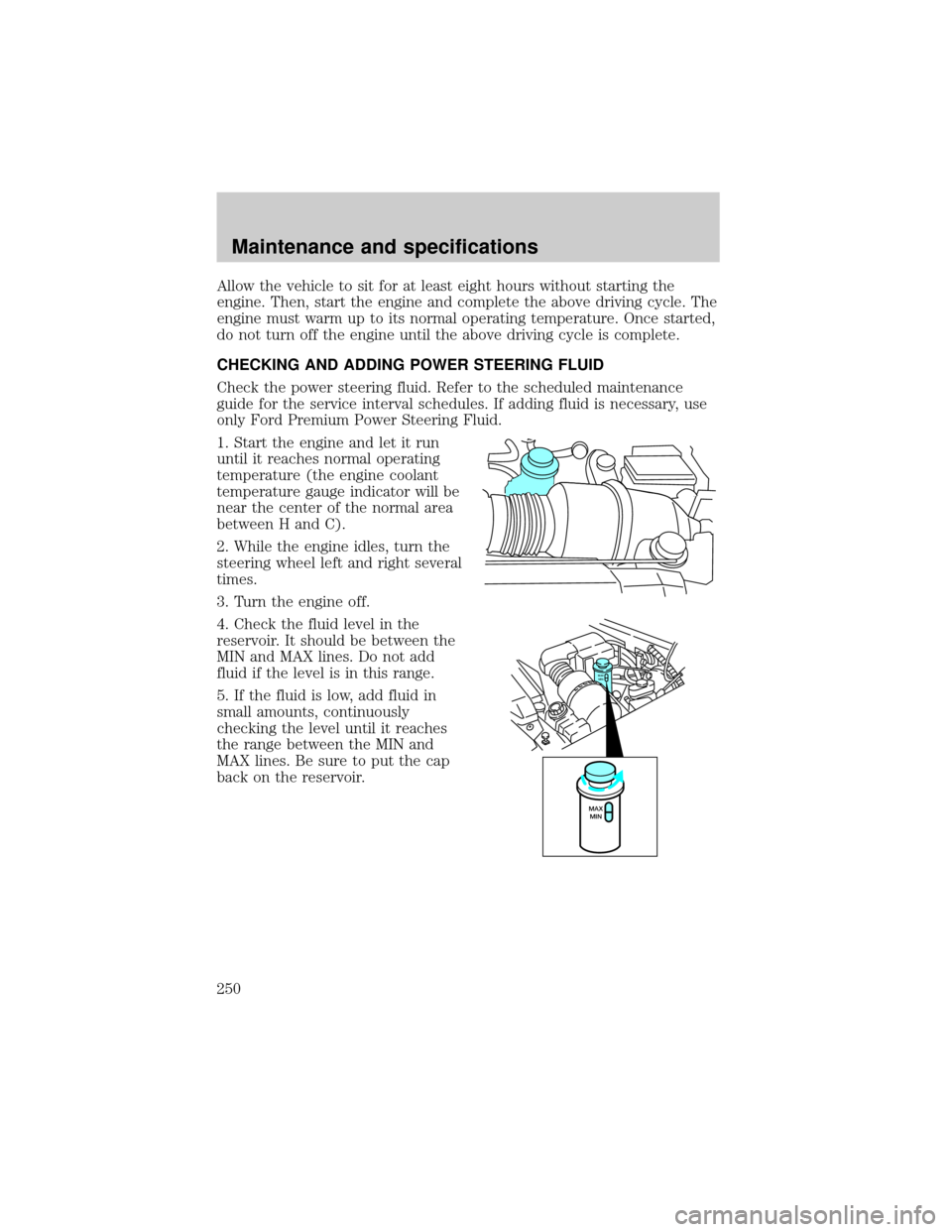 FORD EXPEDITION 2002 1.G Owners Manual Allow the vehicle to sit for at least eight hours without starting the
engine. Then, start the engine and complete the above driving cycle. The
engine must warm up to its normal operating temperature.