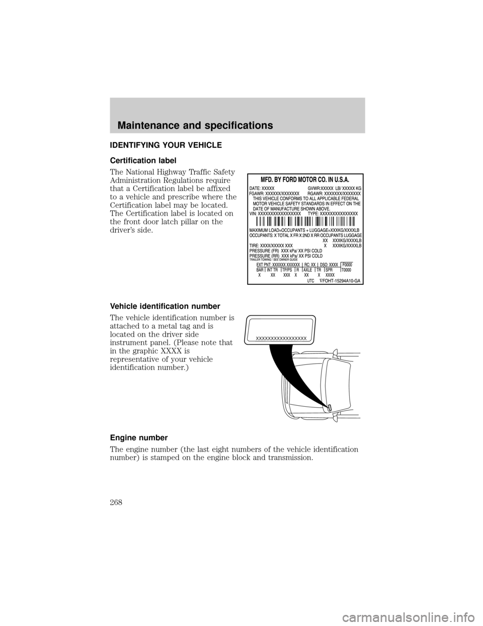 FORD EXPEDITION 2002 1.G Owners Manual IDENTIFYING YOUR VEHICLE
Certification label
The National Highway Traffic Safety
Administration Regulations require
that a Certification label be affixed
to a vehicle and prescribe where the
Certifica
