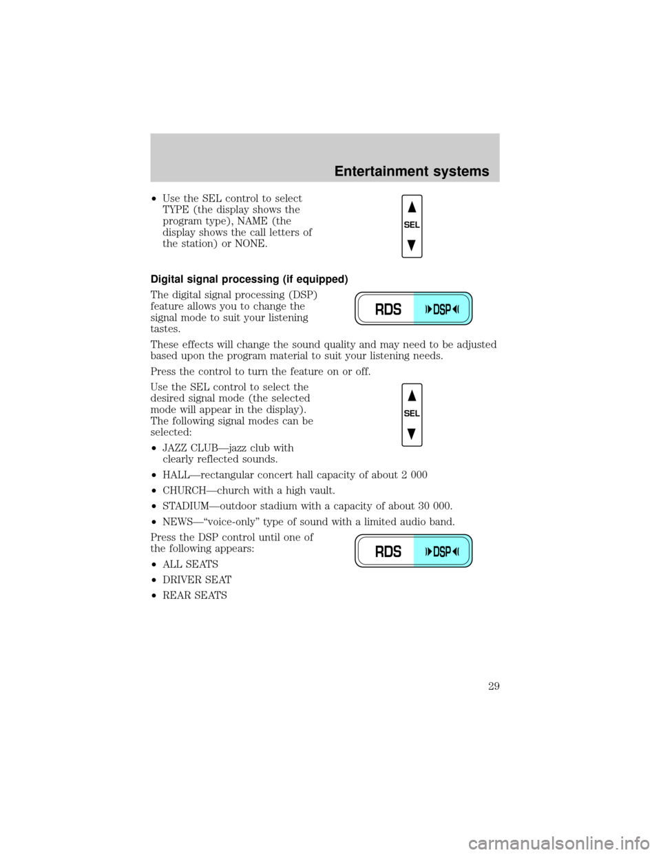 FORD EXPEDITION 2002 1.G Owners Manual ²Use the SEL control to select
TYPE (the display shows the
program type), NAME (the
display shows the call letters of
the station) or NONE.
Digital signal processing (if equipped)
The digital signal 