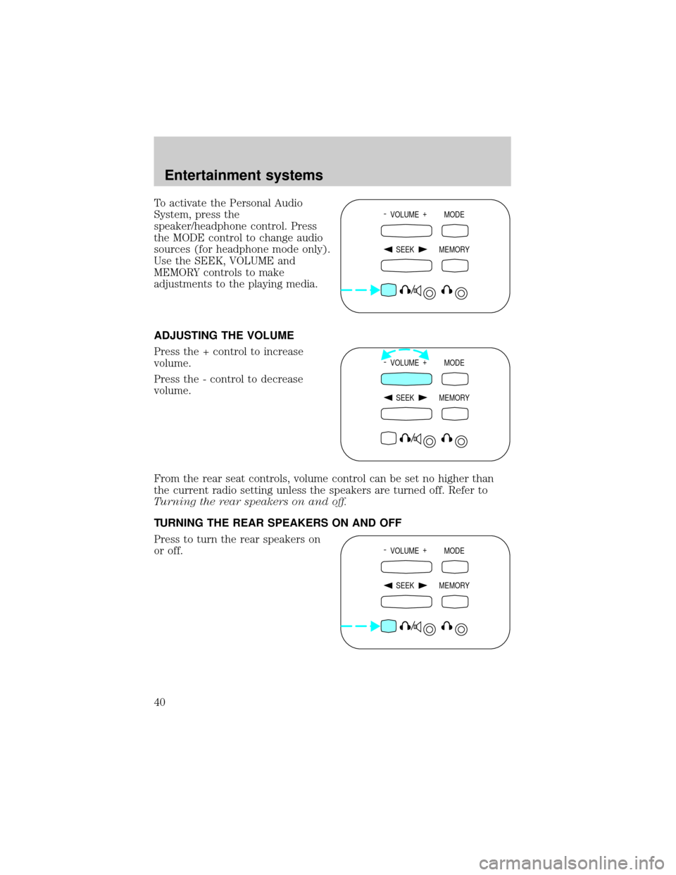 FORD EXPEDITION 2002 1.G Owners Manual To activate the Personal Audio
System, press the
speaker/headphone control. Press
the MODE control to change audio
sources (for headphone mode only).
Use the SEEK, VOLUME and
MEMORY controls to make
a