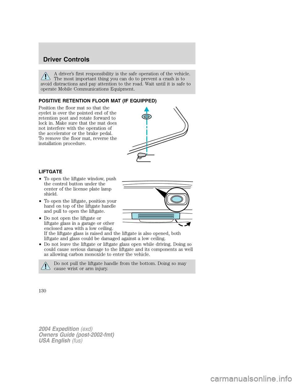 FORD EXPEDITION 2004 2.G Owners Manual A driver’s first responsibility is the safe operation of the vehicle.
The most important thing you can do to prevent a crash is to
avoid distractions and pay attention to the road. Wait until it is FORD EXPEDITION 2004 2.G Owners Manual A driver’s first responsibility is the safe operation of the vehicle.
The most important thing you can do to prevent a crash is to
avoid distractions and pay attention to the road. Wait until it is