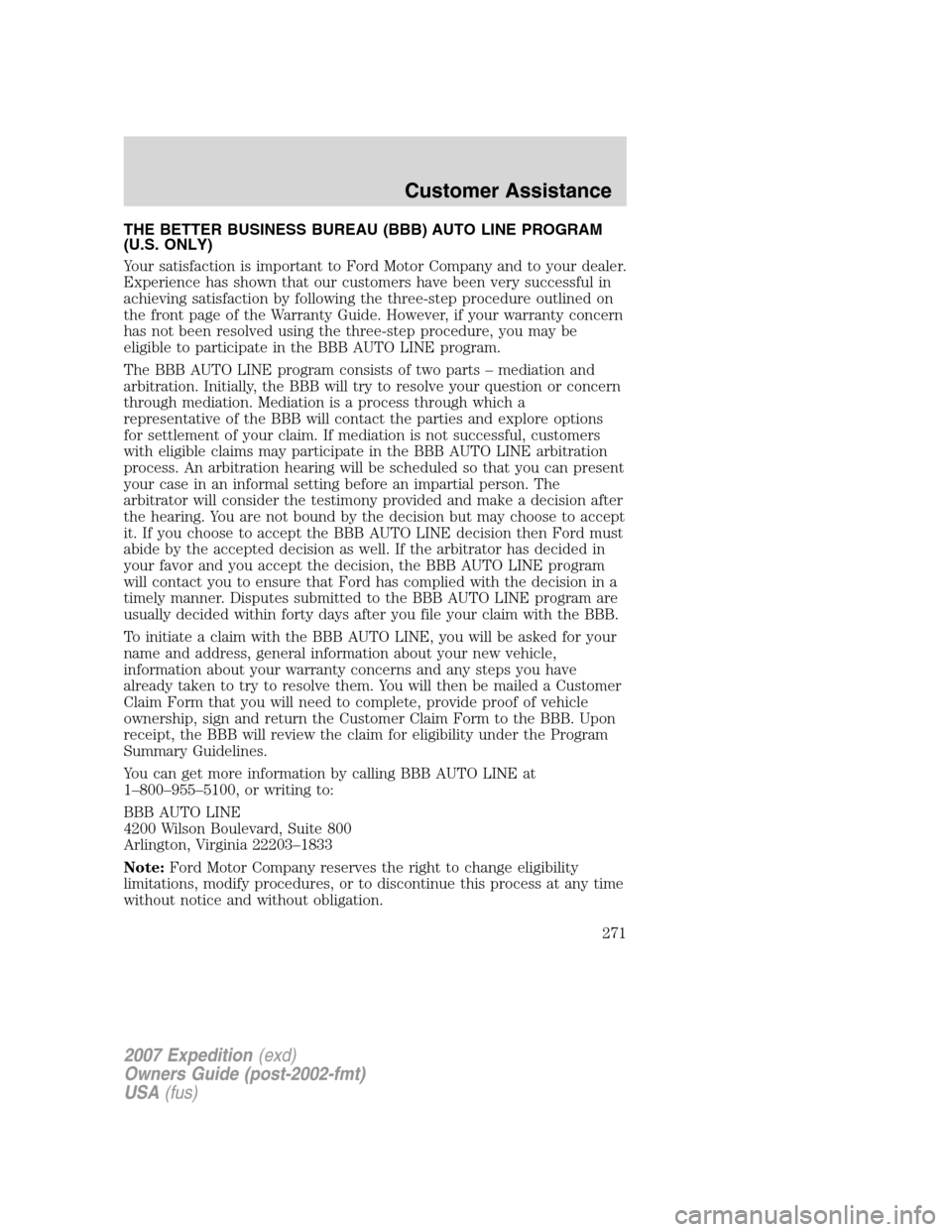 FORD EXPEDITION 2007 3.G Owners Manual THE BETTER BUSINESS BUREAU (BBB) AUTO LINE PROGRAM
(U.S. ONLY)
Your satisfaction is important to Ford Motor Company and to your dealer.
Experience has shown that our customers have been very successfu