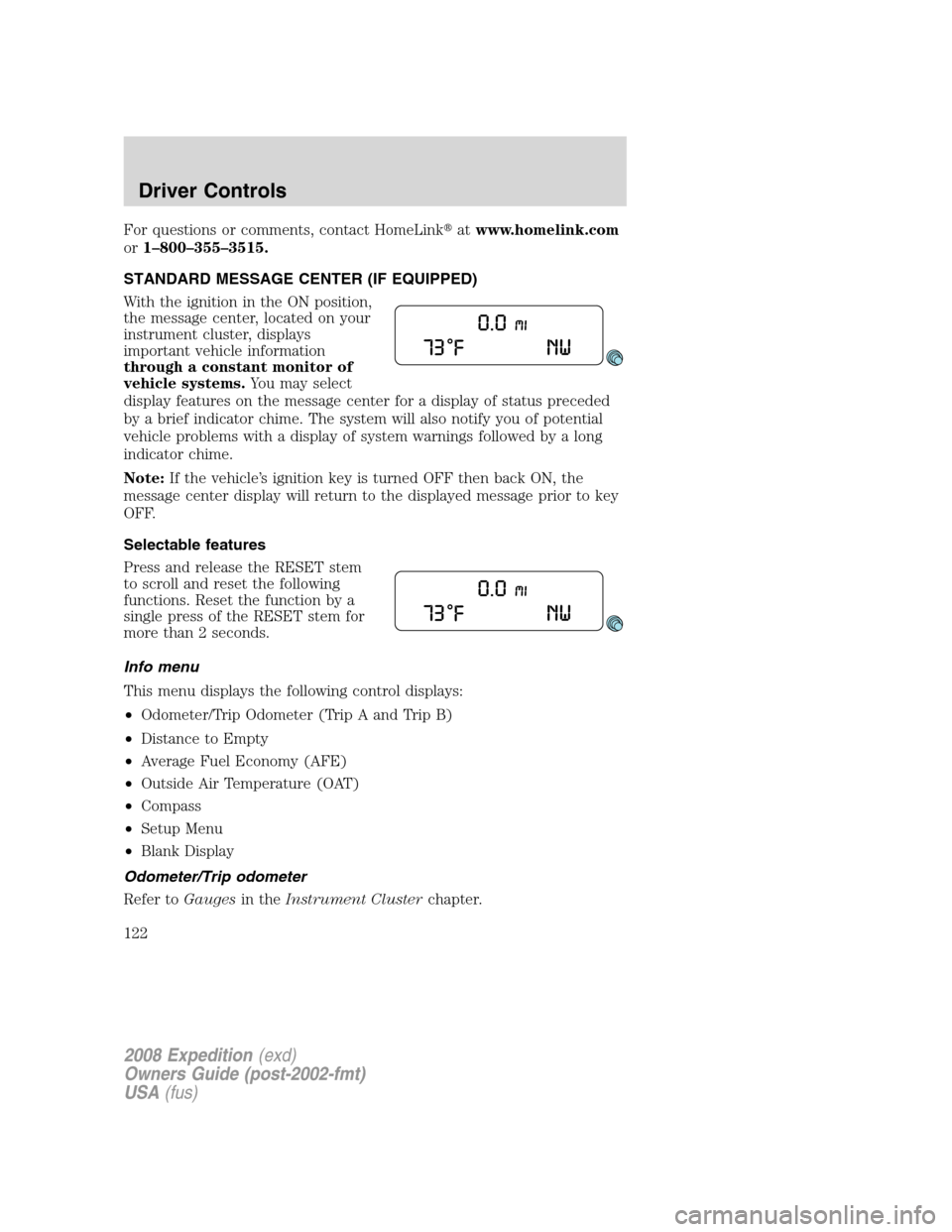 FORD EXPEDITION 2008 3.G Owners Manual For questions or comments, contact HomeLinkatwww.homelink.com
or1–800–355–3515.
STANDARD MESSAGE CENTER (IF EQUIPPED)
With the ignition in the ON position,
the message center, located on your
i FORD EXPEDITION 2008 3.G Owners Manual For questions or comments, contact HomeLinkatwww.homelink.com
or1–800–355–3515.
STANDARD MESSAGE CENTER (IF EQUIPPED)
With the ignition in the ON position,
the message center, located on your
i