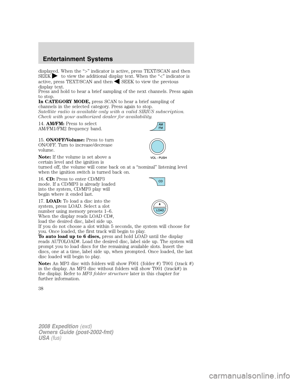 FORD EXPEDITION 2008 3.G Owners Manual displayed. When the “>” indicator is active, press TEXT/SCAN and then
SEEK
to view the additional display text. When the “<” indicator is
active, press TEXT/SCAN and then
SEEK to view the prev FORD EXPEDITION 2008 3.G Owners Manual displayed. When the “>” indicator is active, press TEXT/SCAN and then
SEEK
to view the additional display text. When the “<” indicator is
active, press TEXT/SCAN and then
SEEK to view the prev