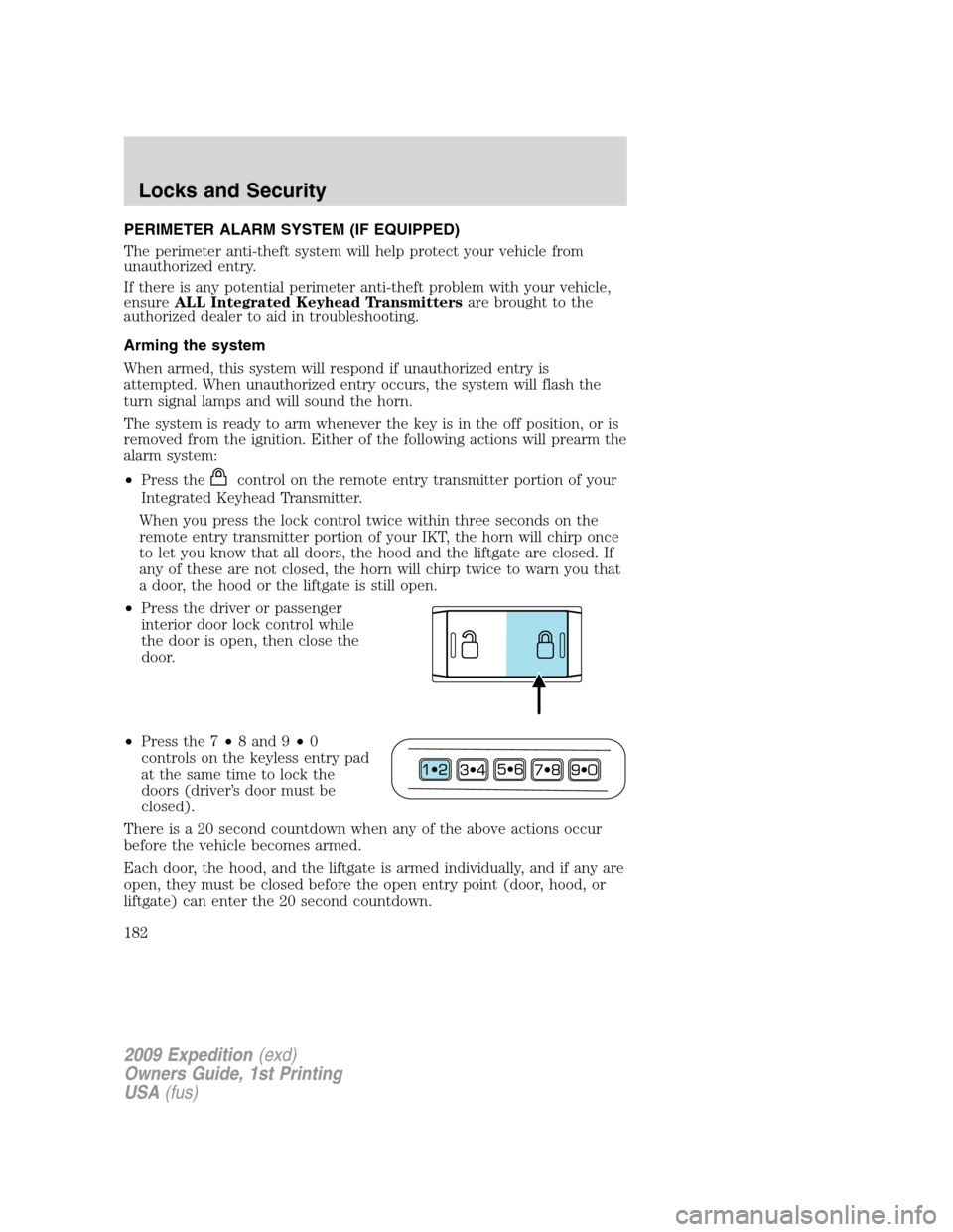 FORD EXPEDITION 2009 3.G Owners Manual PERIMETER ALARM SYSTEM (IF EQUIPPED)
The perimeter anti-theft system will help protect your vehicle from
unauthorized entry.
If there is any potential perimeter anti-theft problem with your vehicle,
e FORD EXPEDITION 2009 3.G Owners Manual PERIMETER ALARM SYSTEM (IF EQUIPPED)
The perimeter anti-theft system will help protect your vehicle from
unauthorized entry.
If there is any potential perimeter anti-theft problem with your vehicle,
e