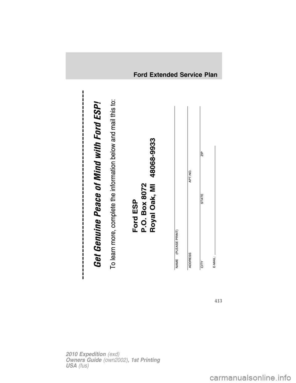 FORD EXPEDITION 2010 3.G Owners Manual Ford Extended Service Plan
413
2010 Expedition(exd)
Owners Guide(own2002), 1st Printing
USA(fus) 
