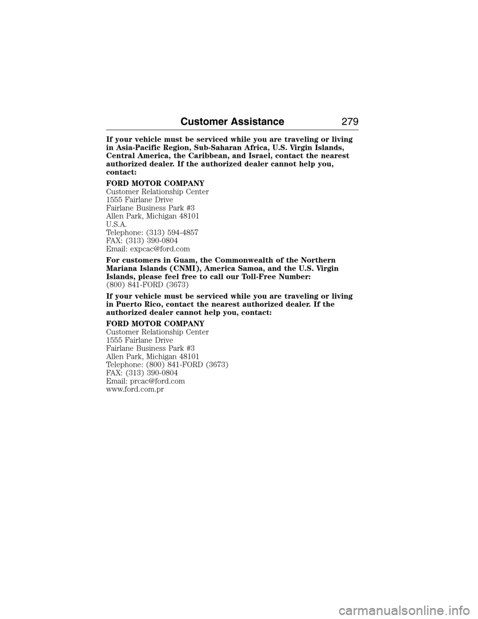 FORD EXPEDITION 2015 3.G Owners Manual If your vehicle must be serviced while you are traveling or living
in Asia-Pacific Region, Sub-Saharan Africa, U.S. Virgin Islands,
Central America, the Caribbean, and Israel, contact the nearest
auth