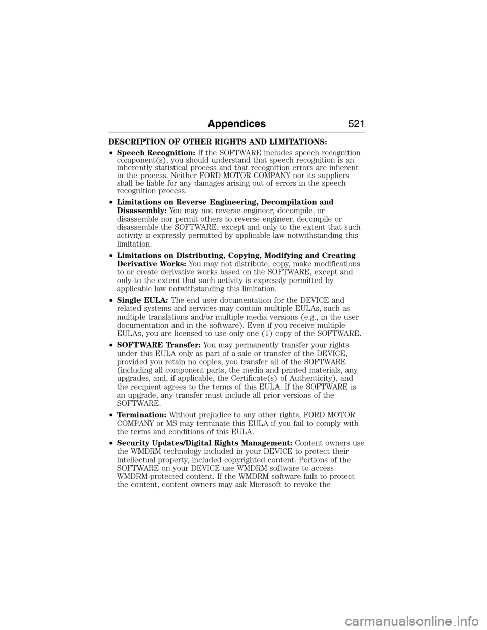 FORD EXPEDITION 2015 3.G Owners Manual DESCRIPTION OF OTHER RIGHTS AND LIMITATIONS:
•Speech Recognition:If the SOFTWARE includes speech recognition
component(s), you should understand that speech recognition is an
inherently statistical 