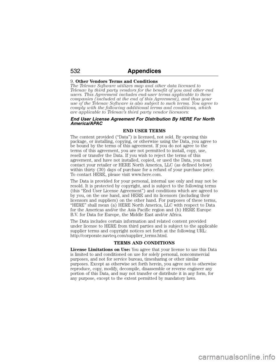 FORD EXPEDITION 2015 3.G Owners Manual 9.Other Vendors Terms and Conditions
The Telenav Software utilizes map and other data licensed to
Telenav by third party vendors for the benefit of you and other end
users. This Agreement includes end