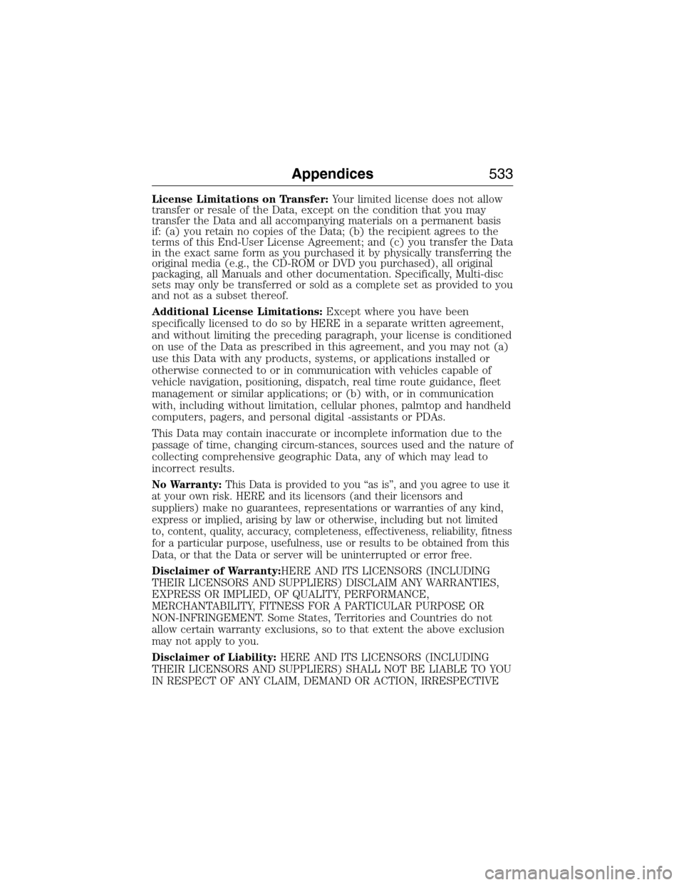 FORD EXPEDITION 2015 3.G Owners Manual License Limitations on Transfer:Your limited license does not allow
transfer or resale of the Data, except on the condition that you may
transfer the Data and all accompanying materials on a permanent