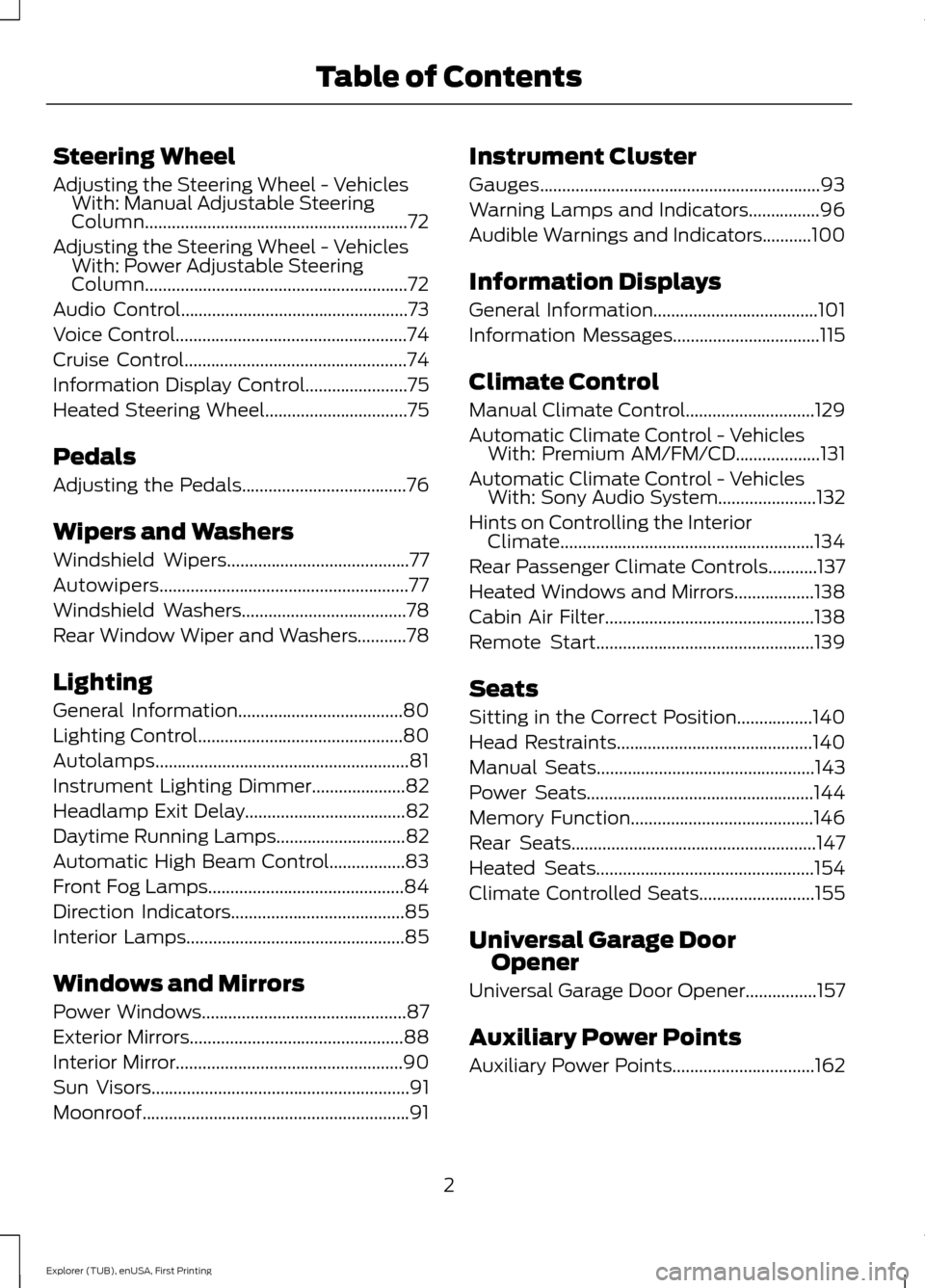 FORD EXPLORER 2016 5.G Owners Manual Steering Wheel
Adjusting the Steering Wheel - Vehicles
With: Manual Adjustable Steering
Column...........................................................72
Adjusting the Steering Wheel - 
Vehicles
Wit