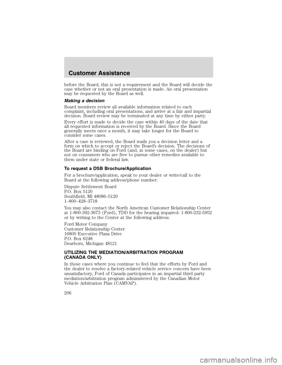FORD EXPLORER 2003 3.G Owners Manual before the Board, this is not a requirement and the Board will decide the
case whether or not an oral presentation is made. An oral presentation
may be requested by the Board as well.
Making a decisio FORD EXPLORER 2003 3.G Owners Manual before the Board, this is not a requirement and the Board will decide the
case whether or not an oral presentation is made. An oral presentation
may be requested by the Board as well.
Making a decisio