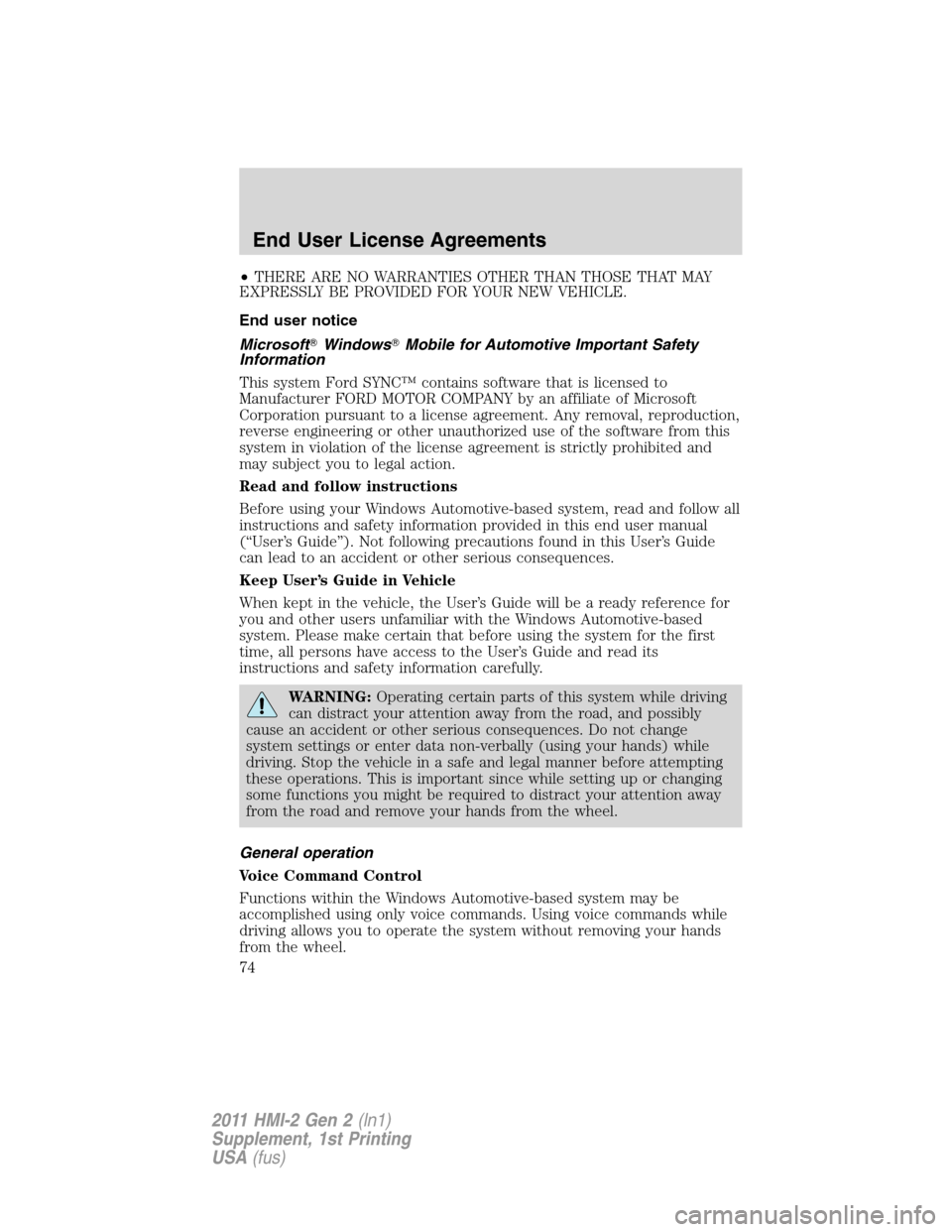 FORD EXPLORER 2011 5.G MyFord Touch Supplement Manual •THERE ARE NO WARRANTIES OTHER THAN THOSE THAT MAY
EXPRESSLY BE PROVIDED FOR YOUR NEW VEHICLE.
End user notice
MicrosoftWindowsMobile for Automotive Important Safety
Information
This system Ford S FORD EXPLORER 2011 5.G MyFord Touch Supplement Manual •THERE ARE NO WARRANTIES OTHER THAN THOSE THAT MAY
EXPRESSLY BE PROVIDED FOR YOUR NEW VEHICLE.
End user notice
MicrosoftWindowsMobile for Automotive Important Safety
Information
This system Ford S