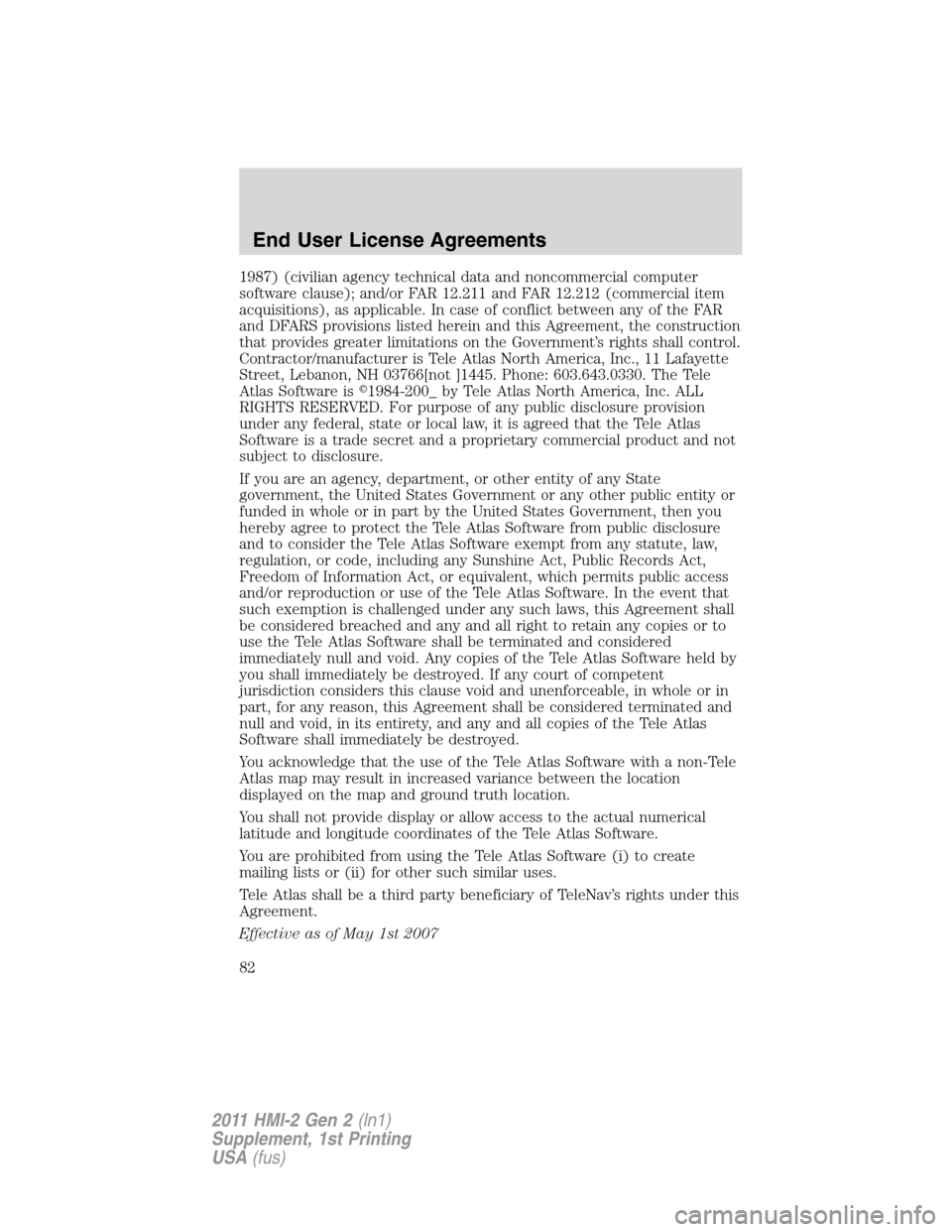 FORD EXPLORER 2011 5.G MyFord Touch Supplement Manual 1987) (civilian agency technical data and noncommercial computer
software clause); and/or FAR 12.211 and FAR 12.212 (commercial item
acquisitions), as applicable. In case of conflict between any of th FORD EXPLORER 2011 5.G MyFord Touch Supplement Manual 1987) (civilian agency technical data and noncommercial computer
software clause); and/or FAR 12.211 and FAR 12.212 (commercial item
acquisitions), as applicable. In case of conflict between any of th