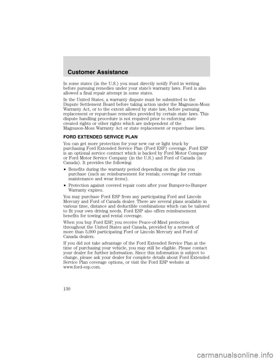 FORD EXPLORER SPORT 2002 1.G Owners Manual In some states (in the U.S.) you must directly notify Ford in writing
before pursuing remedies under your state’s warranty laws. Ford is also
allowed a final repair attempt in some states.
In the Un FORD EXPLORER SPORT 2002 1.G Owners Manual In some states (in the U.S.) you must directly notify Ford in writing
before pursuing remedies under your state’s warranty laws. Ford is also
allowed a final repair attempt in some states.
In the Un