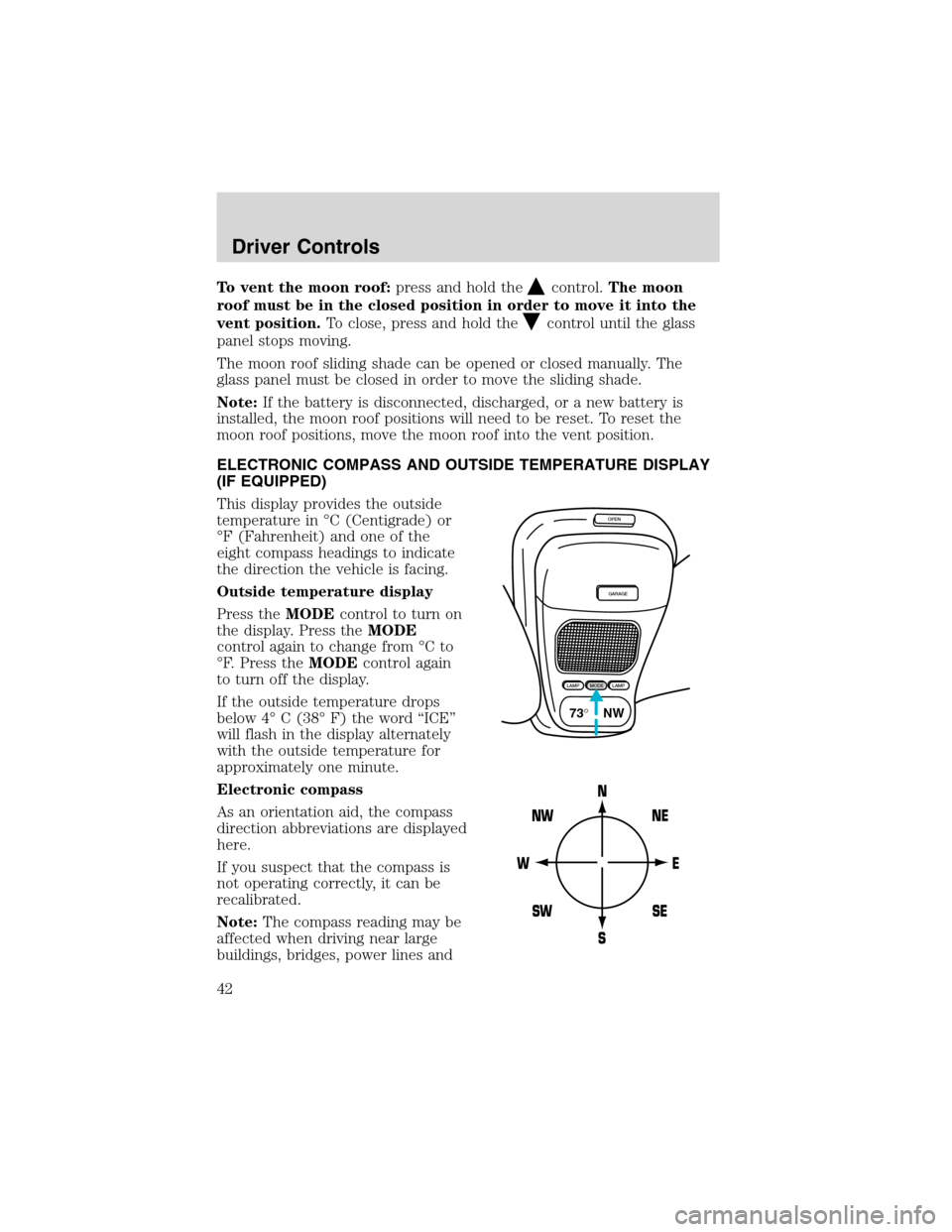 FORD EXPLORER SPORT 2002 1.G Owners Manual To vent the moon roof:press and hold thecontrol.The moon
roof must be in the closed position in order to move it into the
vent position.To close, press and hold the
control until the glass
panel stops FORD EXPLORER SPORT 2002 1.G Owners Manual To vent the moon roof:press and hold thecontrol.The moon
roof must be in the closed position in order to move it into the
vent position.To close, press and hold the
control until the glass
panel stops