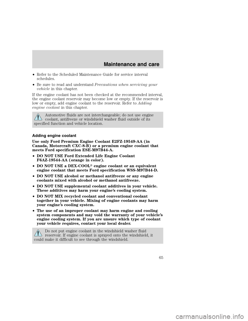 FORD F SERIES MOTORHOME AND COMMERCIAL CHASSIS 2000 10.G Owners Manual •Refer to the Scheduled Maintenance Guide for service interval
schedules.
•Be sure to read and understandPrecautions when servicing your
vehiclein this chapter.
If the engine coolant has not been FORD F SERIES MOTORHOME AND COMMERCIAL CHASSIS 2000 10.G Owners Manual •Refer to the Scheduled Maintenance Guide for service interval
schedules.
•Be sure to read and understandPrecautions when servicing your
vehiclein this chapter.
If the engine coolant has not been