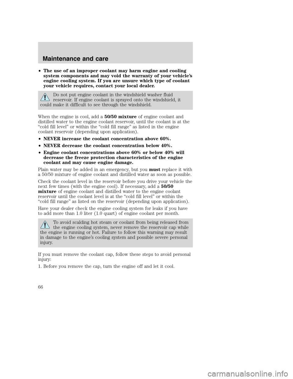 FORD F SERIES MOTORHOME AND COMMERCIAL CHASSIS 2001 10.G Owners Manual •The use of an improper coolant may harm engine and cooling
system components and may void the warranty of your vehicle’s
engine cooling system. If you are unsure which type of coolant
your vehicl FORD F SERIES MOTORHOME AND COMMERCIAL CHASSIS 2001 10.G Owners Manual •The use of an improper coolant may harm engine and cooling
system components and may void the warranty of your vehicle’s
engine cooling system. If you are unsure which type of coolant
your vehicl
